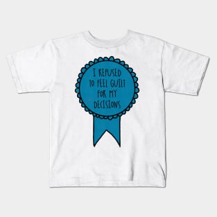 I Refused to Feel Guilt for My Decisions / Awards Kids T-Shirt